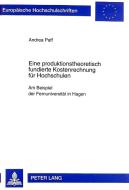 Eine produktionstheoretisch fundierte Kostenrechnung für Hochschulen di Andrea Paff edito da Lang, Peter GmbH
