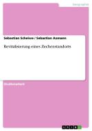 Revitalisierung eines Zechenstandorts di Sebastian Axmann, Sebastian Scheiwe edito da GRIN Verlag