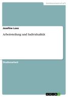 Arbeitsteilung und Individualität di Josefine Loos edito da GRIN Verlag