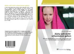 Aisha will nicht schwimmen gehen di Alexandra Sonja Kröpfl edito da AV Akademikerverlag