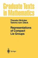 Representations of Compact Lie Groups di T. Bröcker, T. Tom Dieck edito da Springer Berlin Heidelberg