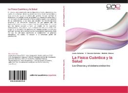 La Física Cuántica y la Salud di Jesús Galindez, Z. Daniela Galindez, Matilde Malave edito da EAE