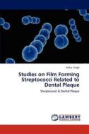 Studies on Film Forming Streptococci Related to Dental Plaque di Itisha Singh edito da LAP Lambert Academic Publishing