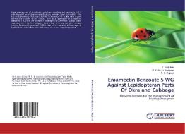 Emamectin Benzoate 5 WG Against Lepidopteran Pests Of Okra and Cabbage di P. Parthiban, R. K. Murali Baskaran, D. S. Rajavel edito da LAP Lambert Academic Publishing