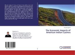 The Economic Impacts of American Indian Casinos di Wooyoung Kim edito da LAP Lambert Academic Publishing