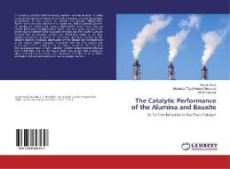 The Catalytic Performance of the Alumina and Bauxite di Samer Asadi, Mohamad Taghi Hamed Mosavian, Ali Ahmadpour edito da LAP LAMBERT Academic Publishing