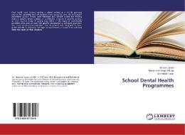 School Dental Health Programmes di Bhawna Arora, Vineet Inder Singh Khinda, Shiminder Kallar edito da LAP Lambert Academic Publishing