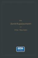 Die Zentrifugalpumpen mit besonderer Berücksichtigung der Schaufelschnitte di Fritz Neumann edito da Springer Berlin Heidelberg