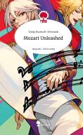Mozart Unleashed. Life is a Story - story.one di Sonja Runtsch-Dworzak edito da story.one publishing