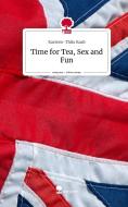 Time for Tea, Sex and Fun. Life is a Story - story.one di Karsten-Thilo Raab edito da story.one publishing