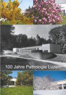 100 Jahre Pathologie Luzern di Joachim Diebold, Hedwig Trinkler, Aldo Colombi edito da Books on Demand