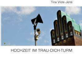 Hochzeit im Trau-Dich-Turm di Tina Viola Jens edito da Books on Demand
