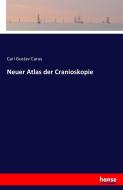 Neuer Atlas der Cranioskopie di Carl Gustav Carus edito da hansebooks