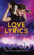 Love Lyrics - Du bist mein Song di Aaliyah Abendroth edito da Books on Demand