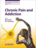 Chronic Pain and Addiction di Michael R. Clark edito da S. Karger AG (Switzerland)
