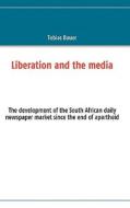 Liberation And The Media di Tobias Bauer edito da Books On Demand