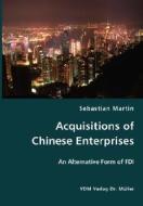 Acquisitions Of Chinese Enterprises- An Alternative Form Of Fdi di Sebastian Martin edito da Vdm Verlag Dr. Mueller E.k.