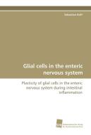 Glial cells in the enteric nervous system di Sebastian Hoff edito da Südwestdeutscher Verlag für Hochschulschriften AG  Co. KG