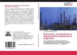 Estructura, Acumulación y Organización Industrial en Argentina di Lucas Carballo Pozzo Ardizzi edito da EAE