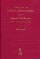 Wege Zur Verbindlichkeit: Studien Zum Deutschen Roman Um 1300 di Mathias Herweg edito da Dr Ludwig Reichert