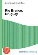 Rio Branco, Uruguay edito da Book On Demand Ltd.