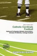 Catholic Cardinals Football edito da Aud Publishing