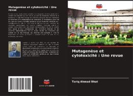 Mutagenèse et cytotoxicité : Une revue di Tariq Ahmad Bhat edito da Editions Notre Savoir