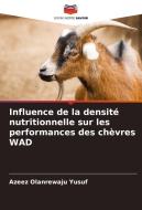 Influence de la densité nutritionnelle sur les performances des chèvres WAD di Azeez Olanrewaju Yusuf edito da Editions Notre Savoir