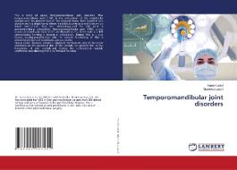 Temporomandibular joint disorders di Sarish Latief, Muneeba Lateaf edito da LAP LAMBERT Academic Publishing