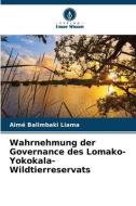 Wahrnehmung der Governance des Lomako-Yokokala-Wildtierreservats di Aimé Balimbaki Liama edito da Verlag Unser Wissen