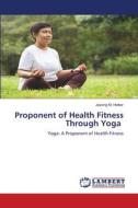 Proponent of Health Fitness Through Yoga di Jaysing M. Hotkar edito da LAP LAMBERT Academic Publishing