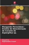 Manganês Peroxidase - Enzima de Descoloração de Corante de Aspergillus sp. di Vinod M D, Nagalambika Prasad edito da Edições Nosso Conhecimento