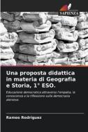 Una proposta didattica in materia di Geografia e Storia, 1° ESO. di Ramos Rodriguez edito da Edizioni Sapienza