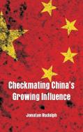 Checkmating China's Growing Influence di Jonatan Rudolph edito da Alpha Editions