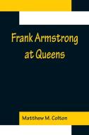 Frank Armstrong at Queens di Matthew M. Colton edito da Alpha Editions