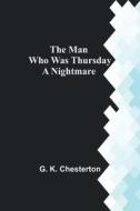 The Man Who Was Thursday di G. K. Chesterton edito da Alpha Editions
