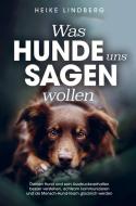 Was Hunde uns sagen wollen di Heike Lindberg edito da Du und dein Hund Verlag