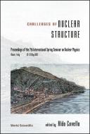 Challenges Of Nuclear Structure, Procs Of The 7th Intl Spring Seminar On Nuclear Physics di Aldo Covello edito da World Scientific Publishing Co Pte Ltd