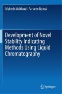 Development of Novel Stability Indicating Methods Using Liquid Chromatography di Mukesh Maithani, Parveen Bansal edito da SPRINGER NATURE