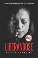 Liberandose di Pinheiro Evelyn Pinheiro edito da Independently Published