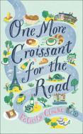 One More Croissant For The Road di Felicity Cloake edito da Harpercollins Publishers