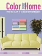 Color Your Home: More Than 65,000 At-A-Glance Room Combinations di Suzy Chiazzari edito da Harper Design