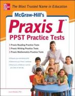 Mcgraw-hill\'s Praxis I Ppst Practice Tests di Laurie Neu Rozakis edito da Mcgraw-hill Education - Europe