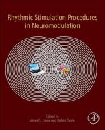 Rhythmic Stimulation Procedures in Neuromodulation di James R. Evans edito da Elsevier Science Publishing Co Inc