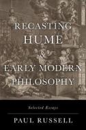 Recasting Hume and Early Modern Philosophy: Selected Essays di Paul Russell edito da OXFORD UNIV PR