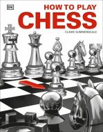 How to Play Chess di Claire Summerscale edito da Dorling Kindersley Ltd