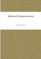Spiritual Empowerment di Ekhosuehi Ibie edito da Lulu.com