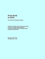 From Earth To Orbit di National Research Council, Division on Engineering and Physical Sciences, Commission on Engineering and Technical Systems, Aeronautics and Space Engineer edito da National Academies Press