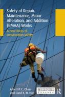 Safety Of Repair, Maintenance, Minor Alteration, And Addition (RMAA) Works di Albert P. C. Chan, Carol K. H. Hon edito da Taylor & Francis Ltd