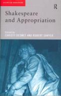 Shakespeare and Appropriation di Christy Desmet edito da Routledge